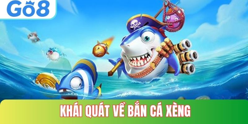 Khái quát về game bắn cá xèng