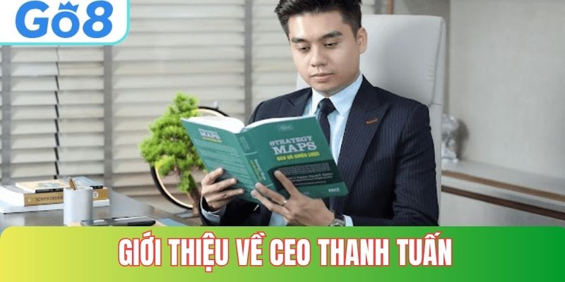 Giới thiệu về CEO Thanh Tuấn