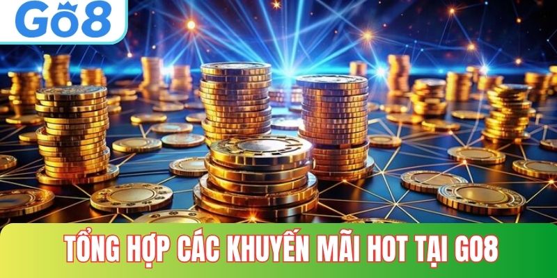 Tổng hợp các khuyến mãi GO8 hot hiện nay